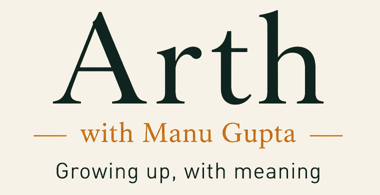 Arth — with Manu Gupta